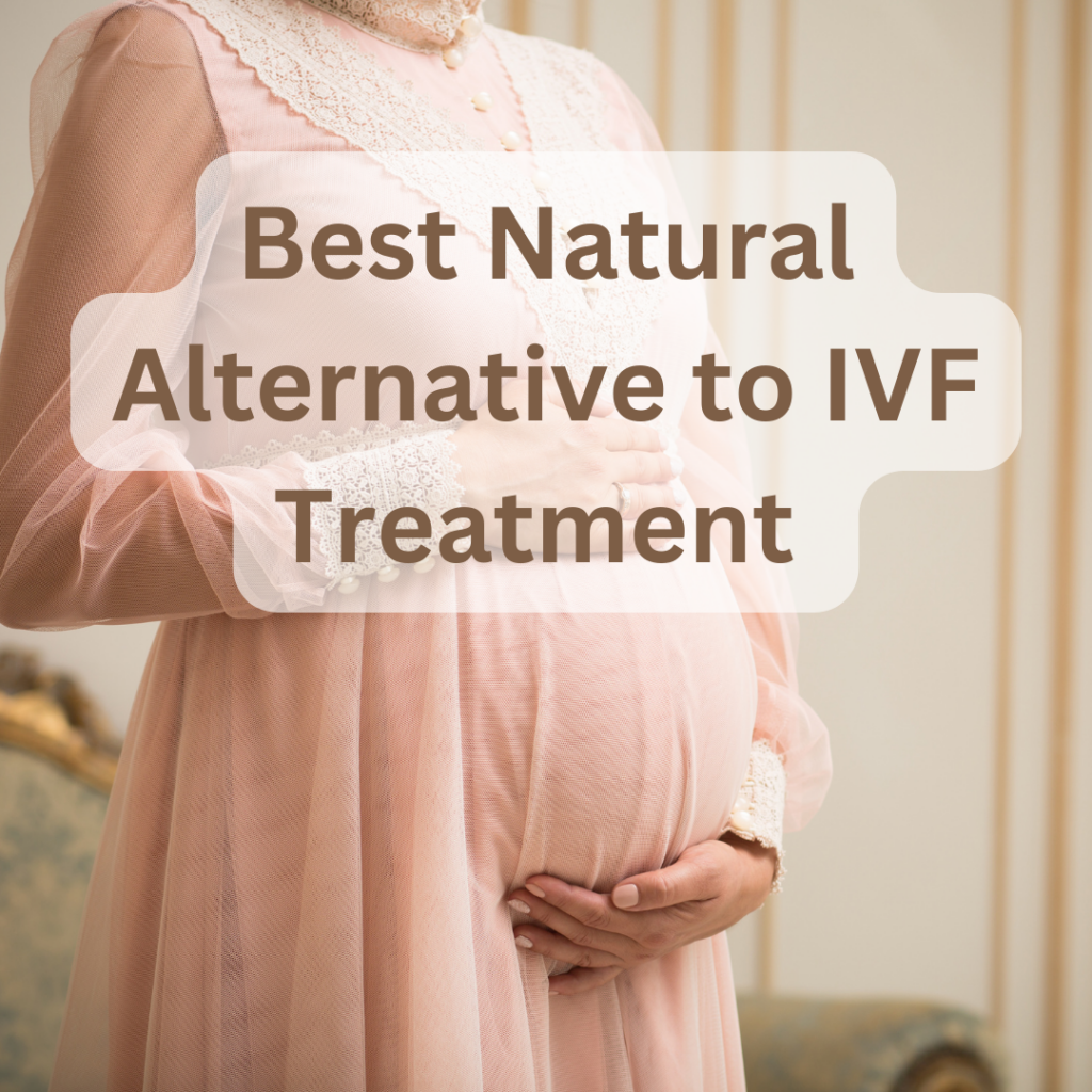 Best Natural Alternative to IVF Treatment