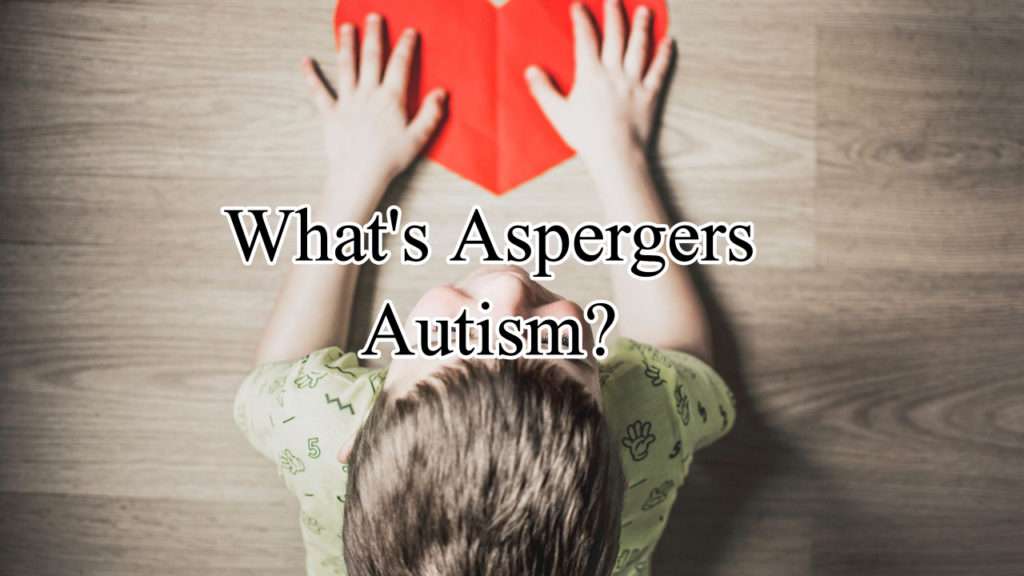 What's Aspergers Autism?