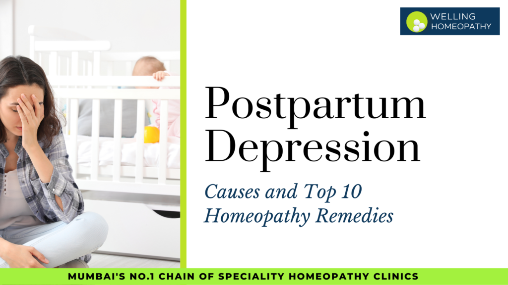 Postpartum Depression: Causes and Top 10 Homeopathy Remedies